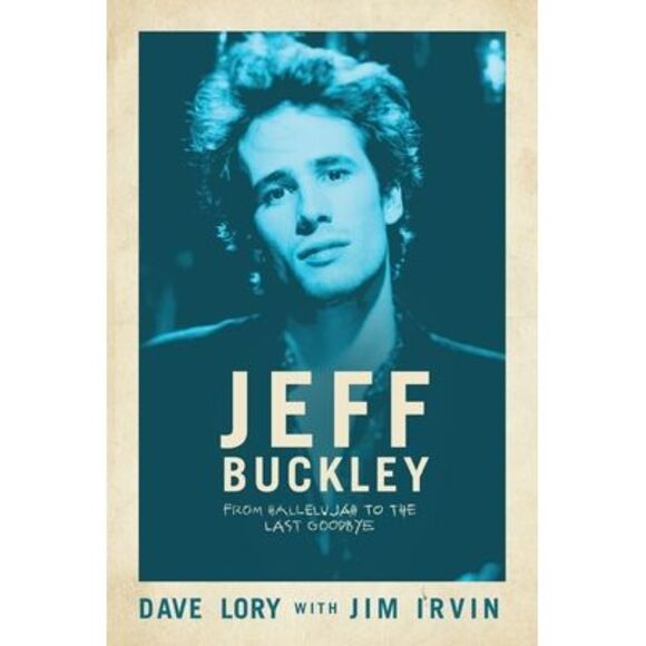 Dave Lory Other - Jeff Buckley: From Hallelujah to the Last Goodbye -- Dave Lory